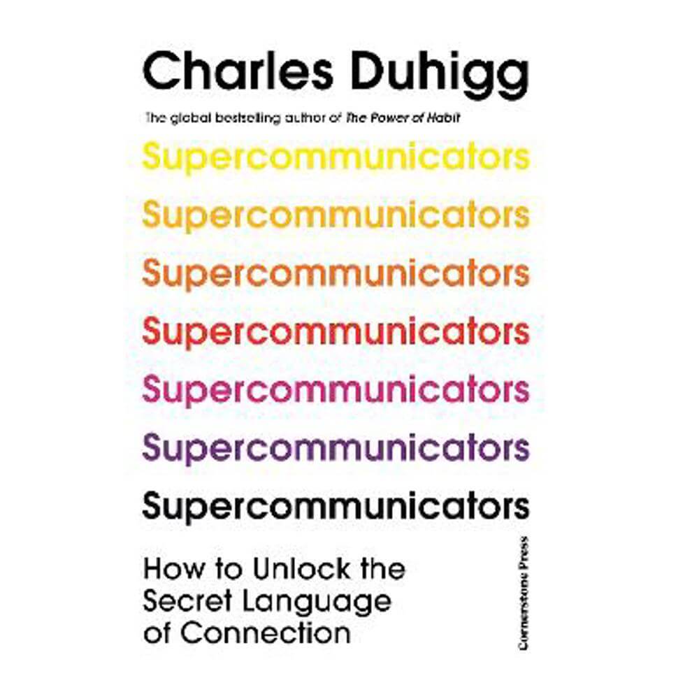 Supercommunicators: How to Unlock the Secret Language of Connection (Hardback) - Charles Duhigg